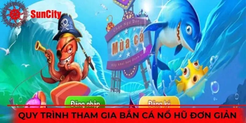 Quy trình trải nghiệm Bắn Cá Nổ Hũ đơn giản và nhanh gọn