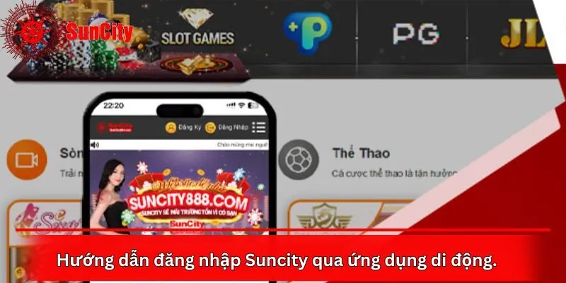 Hướng dẫn đăng nhập Suncity qua ứng dụng di động.