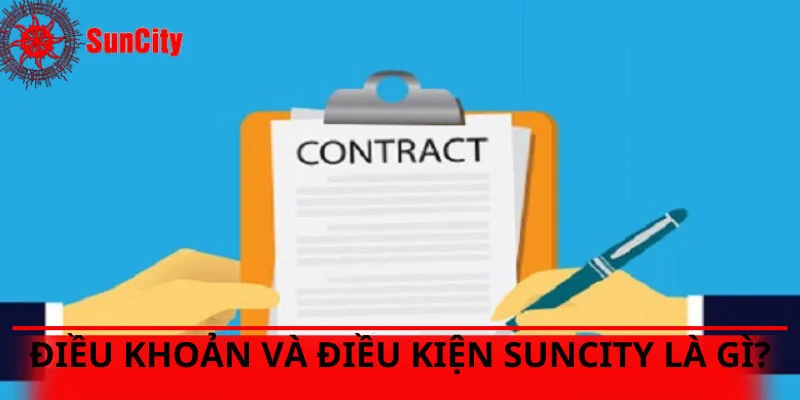 Tổng quan thông tin điều khoản và điều kiện Suncity