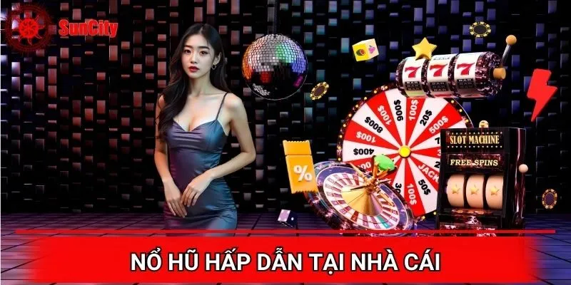 Giới thiệu Suncity về Nổ hũ hấp dẫn