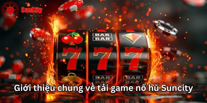 Giới thiệu về tải game nổ hũ Suncity