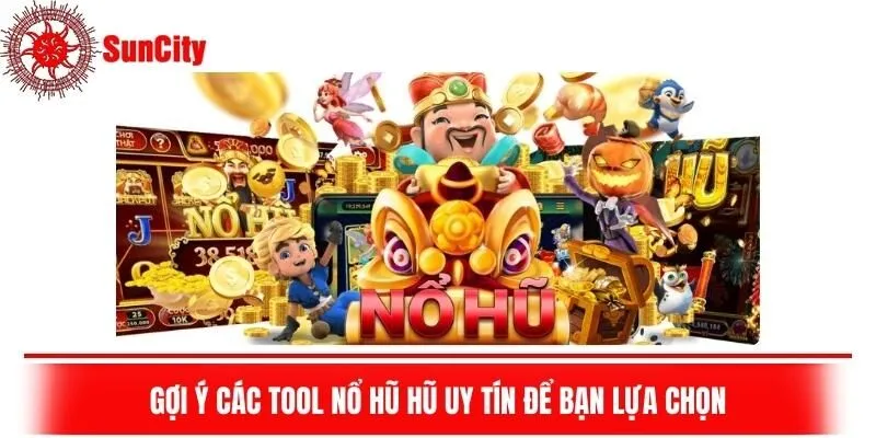 Gợi ý các tool quay hũ uy tín để bạn lựa chọn