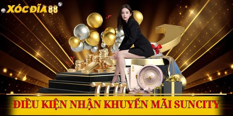 Đáp ứng điều kiện để nhận khuyến mãi Suncity dễ dàng