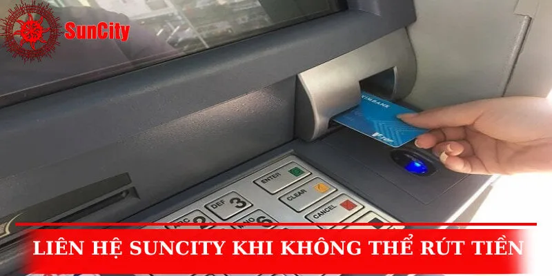 Người chơi liên hệ Suncity khi rút tiền không thành công