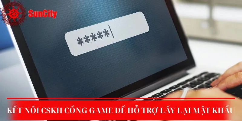 Kết nối nhân viên CSKH để lấy lại mật khẩu