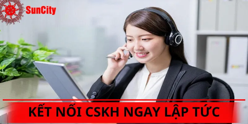 Kết nối CSKH ngay khi vừa gặp phải sự cố