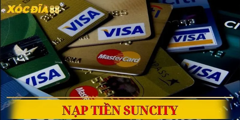 Nạp tiền nhanh chóng, dễ dàng tại Suncity