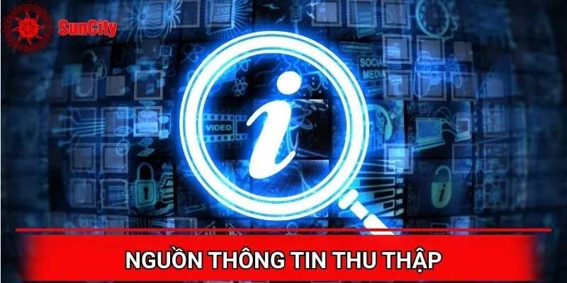 Nguồn thông tin thu thập theo chính sách bảo mật Suncity
