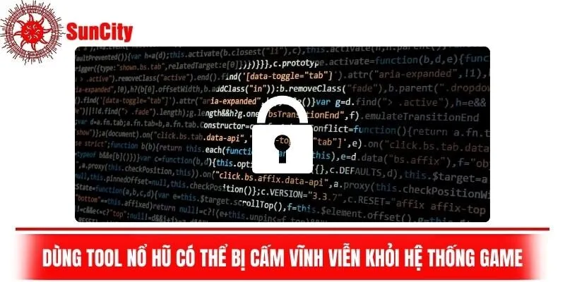 Dùng tool nổ hũ có thể bị cấm vĩnh viễn khỏi hệ thống game