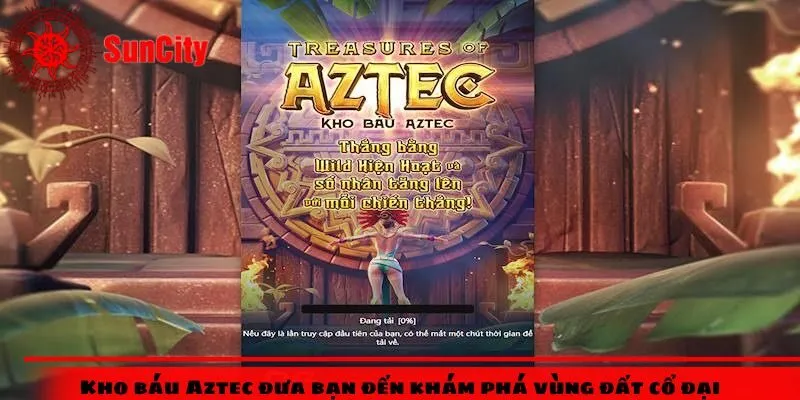 Kho báu Aztec đưa bạn đến khám phá vùng đất cổ đại