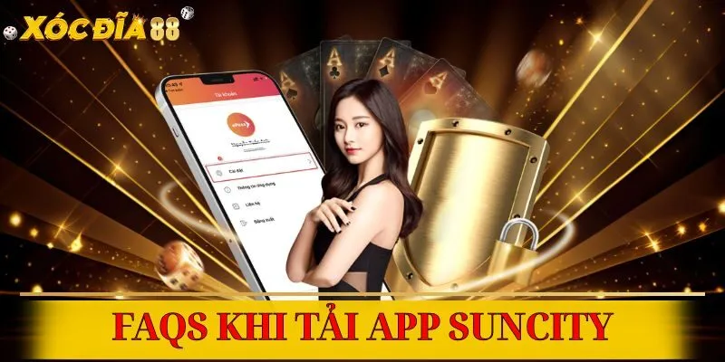 Những câu hỏi thường gặp khi cài đặt app Suncity