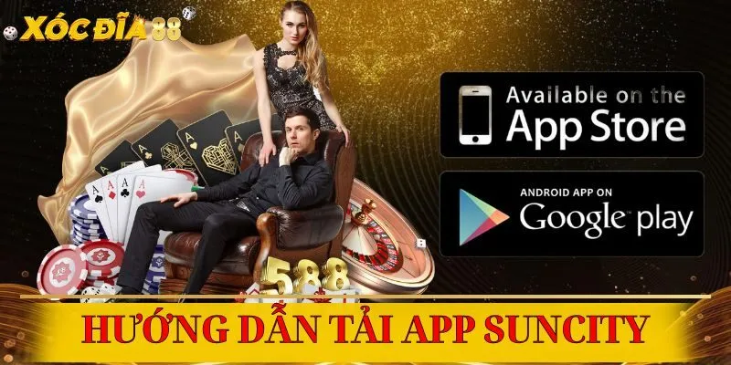 Cài đặt Suncity nhanh chóng cho cả Android lẫn iOS