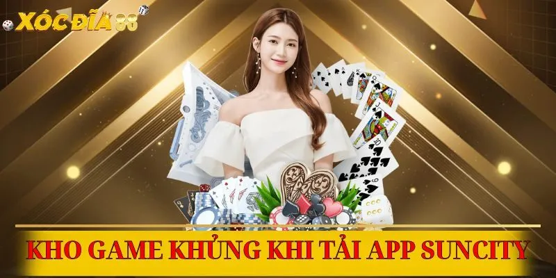 Suncity mang đến kho game đa dạng, hấp dẫn từng phút