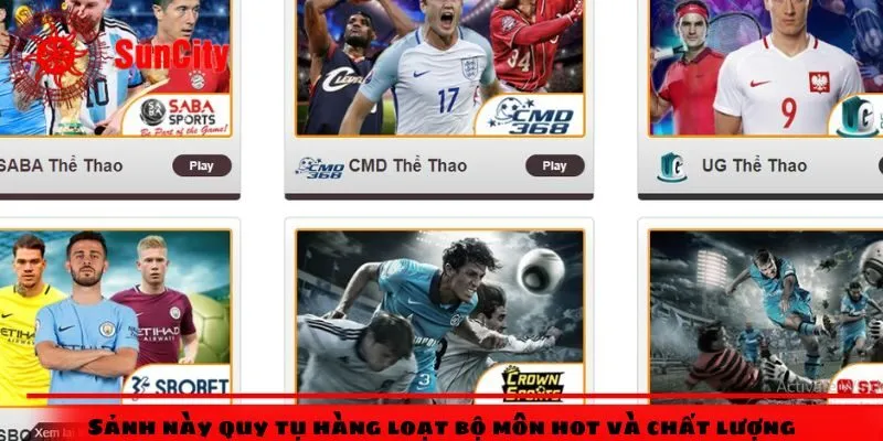 Sảnh này quy tụ hàng loạt bộ môn hot và chất lượng