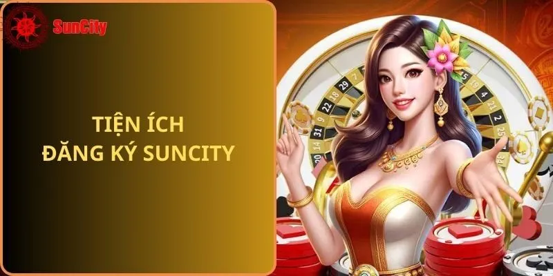Tiện ích đăng ký Suncity