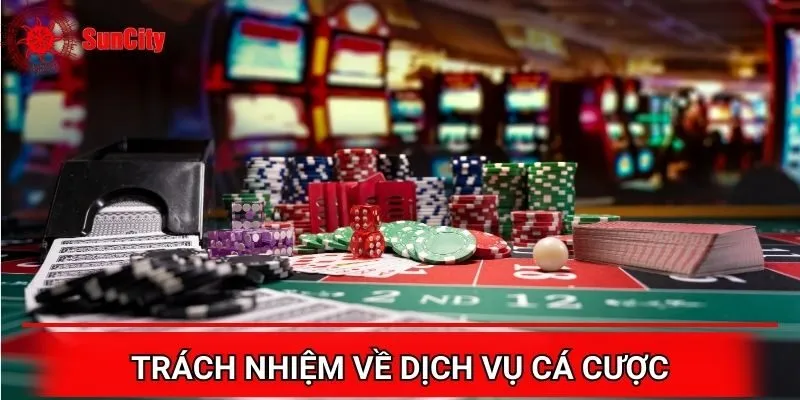 Trách nhiệm về vận hành cá cược tại Suncity